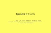 Quadratics 3102.3.30 Solve quadratic equations using multiple methods: factoring, graphing, quadratic formula, or square root principle.
