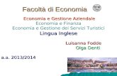1 Facoltà di Economia Economia e Gestione Aziendale Economia e Gestione Aziendale Economia e Finanza Economia e Gestione dei Servizi Turistici Lingua.