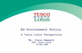 EU Environment Policy A Tesco Lotus Perspective Mr. Steve Hammett CEO, Tesco Lotus 29 May 2008.