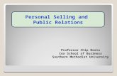 Professor Chip Besio Cox School of Business Southern Methodist University Personal Selling and Public Relations.
