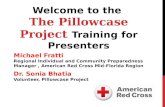 Welcome to the The Pillowcase Project Training for Presenters Michael Fratti Regional Individual and Community Preparedness Manager, American Red Cross.