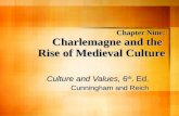 Chapter Nine: Charlemagne and the Rise of Medieval Culture Culture and Values, 6 th. Ed. Cunningham and Reich.