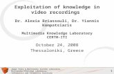 1 Image Video & Multimedia Systems Laboratory Multimedia Knowledge Laboratory Informatics and Telematics Institute Exploitation of knowledge in video recordings.