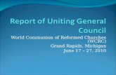 World Communion of Reformed Churches (WCRC) Grand Rapids, Michigan June 17 – 27, 2010.