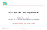 B W Kennedy, CCLRC Rutherford Appleton Laboratory VPTs for the CMS experiment B W Kennedy CCLRC Rutherford Appleton Laboratory St Petersburg, 26 April.
