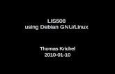 LIS508 using Debian GNU/Linux Thomas Krichel 2010-01-10.