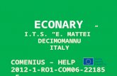 ECONARY I.T.S. “E. MATTEI” DECIMOMANNU ITALY COMENIUS – HELP 2012-1-RO1-COM06-22185 5.