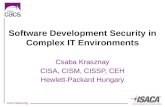 Software Development Security in Complex IT Environments Csaba Krasznay CISA, CISM, CISSP, CEH Hewlett-Packard Hungary.