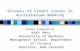Drivers of Credit Losses in Australasian Banking Slides prepared by Kurt Hess University of Waikato Management School, Department of Finance Hamilton,