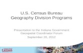 U.S. Census Bureau Geography Division Programs Presentation to the Indiana Government Geospatial Coordinator Forum September 20, 2012.