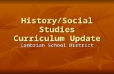 History/Social Studies Curriculum Update Cambrian School District.