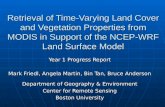 Retrieval of Time-Varying Land Cover and Vegetation Properties from MODIS in Support of the NCEP- WRF Land Surface Model Year 1 Progress Report Mark Friedl,