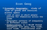 Econ Geog Economic Geography: study of flow of goods and services across space Economic Geography: study of flow of goods and services across space Look.