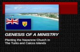 GENESIS OF A MINISTRY Planting the Nazarene Church in The Turks and Caicos Islands.