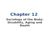 Chapter 12 Sociology of the Body: Disability, Aging and Death.
