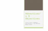 Advertiser’s 9 Objectives Yannick Turkier (O990F021) Ralph Matthew A. Ong (M997Z245) Mamunur Rashid.