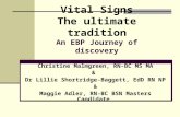 Vital Signs The ultimate tradition An EBP Journey of discovery Christine Malmgreen, RN-BC MS MA & Dr Lillie Shortridge-Baggett, EdD RN NP & Maggie Adler,