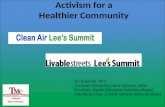 Activism for a Healthier Community Ed Kraemer, M.D. Co-chair, Clean Air Lee’s Summit, 2006 Co-chair, Health Education Advisory Board Founding Chair, Livable.