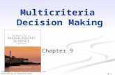 9-1 Copyright © 2010 Pearson Education, Inc. Publishing as Prentice Hall Multicriteria Decision Making Chapter 9.