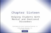 Transforming the School Counseling Profession, 3e © 2011 Pearson Education, Inc. All rights reserved. Chapter Sixteen Helping Students With Mental and.