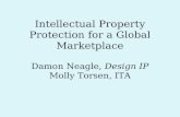 Intellectual Property Protection for a Global Marketplace Damon Neagle, Design IP Molly Torsen, ITA.