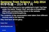 8/25/20151 Sermons From Science -- July 2014 科学布道 -- 2014 年 7 月 Sermons from Science is now published in both YouTube under the name “Pastor Chui” and.