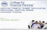 ©2015, College for Financial Planning, all rights reserved. CFP 2 True/False Questions CERTIFIED FINANCIAL PLANNER CERTIFICATION PROFESSIONAL EDUCATION.