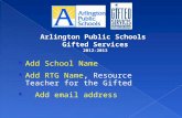 Add School Name Add RTG Name, Resource Teacher for the Gifted Add email address.