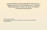 1 Lean Product Development Practices – Applying Lean Principals and Project Management Tools to New Product Commercialization Christopher Haller Development/Commercialization.