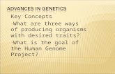Key Concepts What are three ways of producing organisms with desired traits? What is the goal of the Human Genome Project?