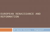 EUROPEAN RENAISSANCE AND REFORMATION AP World History – Chapter17.