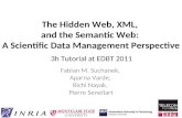 The Hidden Web, XML, and the Semantic Web: A Scientific Data Management Perspective Fabian M. Suchanek, Aparna Varde, Richi Nayak, Pierre Senellart 3h.