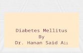 Diabetes Mellitus By Dr. Hanan Said A li. Objectives Define diabetes mellitus. Identify the aetiology and classification of diabetes mellitus. Discuss.