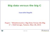 Slide 1/19 Big data versus the big C Saurabh Bagchi Paper: "Bioinformatics: Big Data Versus the Big C", Neil Savage, Nature, May 28, 2014.