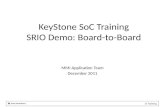 KeyStone SoC Training SRIO Demo: Board-to-Board MMI Application Team December 2011.