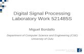 Digital Signal Processing Laboratory Work 521485S Miguel Bordallo Department of Computer Science and Engineering (CSE) University of Oulu.