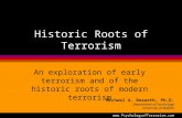 Historic Roots of Terrorism An exploration of early terrorism and of the historic roots of modern terrorism Michael A. Bozarth, Ph.D. Department of Psychology.