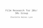 Film Research for 20s/ 30s Group Charlotte Haines Lyon.