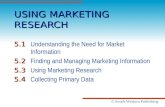 © South-Western Publishing USING MARKETING RESEARCH 5.1 5.1 Understanding the Need for Market Information 5.2 5.2 Finding and Managing Marketing Information.