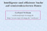 1 Intelligente und effiziente Suche auf semistrukturierten Daten Gerhard Weikum weikum@mpi-sb.mpg.de weikum