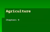 Agriculture Chapters 9. US Farming  3% of workforce  Family Farm vs Corporate Farm  Subsidies  To grow (Commodity)  Not to grow (Conservation)