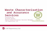 Waste Characterisation and Assurance Services Presented By: Richard Hunter, Waste Characterisation Services Manager, LLW Repository Ltd.