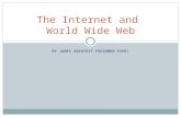 BY JAMES GREATEST FRESHMEN EVER! The Internet and World Wide Web.