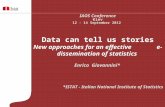 Data can tell us stories New approaches for an effective e-dissemination of statistics Enrico Giovannini* *ISTAT - Italian National Institute of Statistics.