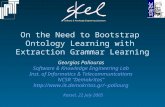 On the Need to Bootstrap Ontology Learning with Extraction Grammar Learning Kassel, 22 July 2005 Georgios Paliouras Software & Knowledge Engineering Lab.