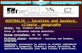 AUSTRALIA – location and borders, climate, geography Autor: Autor: Ing. Vladimír Havlík Autor je výhradním tvůrcem materiálu. Datum vytvoření: Datum vytvoření: