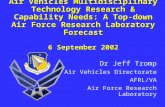 Air Vehicles Multidisciplinary Technology Research & Capability Needs: A Top-down Air Force Research Laboratory Forecast 6 September 2002 Dr Jeff Tromp.