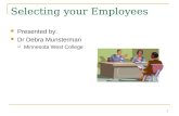 1 Selecting your Employees Presented by: Dr Debra Munsterman  Minnesota West College.