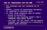 Spring 2004 1 Chp.16: Hypermedia and the WWW The internet was not invented by Al Gore Rather, vision of hypertexed documents is credited to Vannevar Bush.
