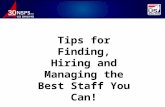 Tips for Finding, Hiring and Managing the Best Staff You Can!